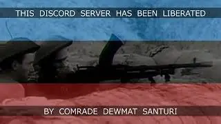 This discord server has been liberated by comrade Dewmat Santuri