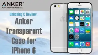 Unboxing & First Look: Anker Transparent Case for iPhone 6 (HD) | GeekHelpingHand