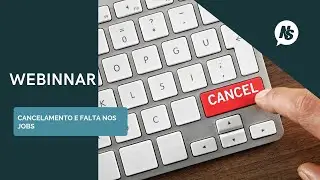 Webinar- Cancelamento e Falta nos Jobs