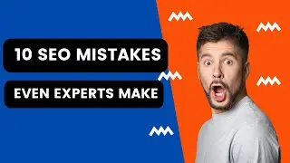 10 Critical SEO Mistakes Even Experts Make