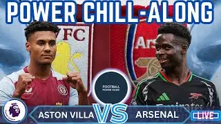 🚨 Aston Villa vs Arsenal LIVE CHILL ALONG | PREMIER LEAGUE 🚨