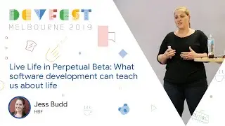 Jess Budd - Live Life in Perpetual Beta: What software development can teach us about life