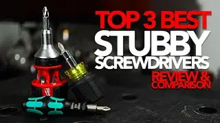 STUBBY SCREWDRIVER | MY TOP 3
