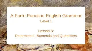 A Form-Function English Grammar: Level 1 (Lesson 8)