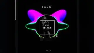 Toju - Olamide