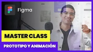 Figma Master Class Parte -1 Crea animaciones asombrosas en Figma