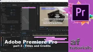 Adobe Premiere Pro - Part 3 - Titles and Credits