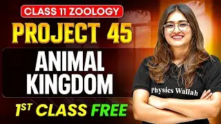 Animal Kingdom Class 11 🔥 | Project 45 1st FREE Class | Zoology by Aarushi Ma'am