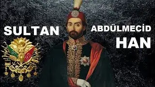 SULTAN ABDÜLMECİD HAN