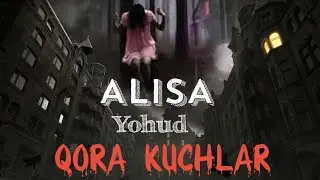ALISA Yohud  QORA KUCHLAR  Qo'rqinchli Hikoya