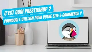 C’est quoi PrestaShop ? Pourquoi l’utiliser pour votre site e-commerce ?