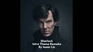 Sherlock Intro Theme Remake