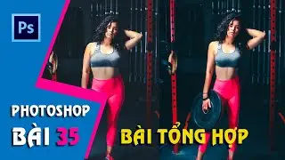 Học Photoshop CS6 I Bài 35: Hướng dẫn giảm mỡ bụng (Bài tổng hợp)