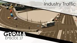 Geoma Ep. 27 | How to Improve Industry Traffic | Cities: Skylines