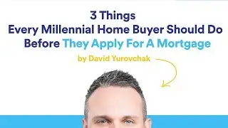 3 Things Every Millennial Home Buyer Should Do Before They Apply For A Mortgage