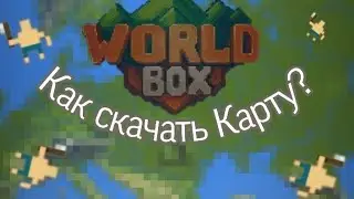 Как скачать Карту,для Игры WorldBox