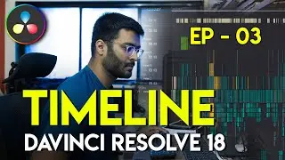 EP 03 How to make a Timeline - Introduction to DaVinci Resolve 18 | Video Editing Tutorial