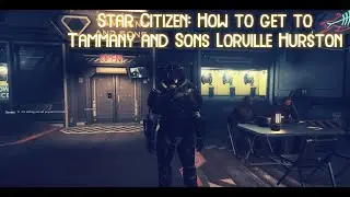 Star Citizen Patch 3.17 -  How to find Tammany and Sons Lorville, Hurston