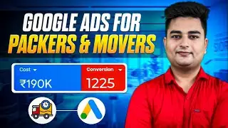 Google Ads Setup for Packers and Movers Business | Google Ads for Packers and Movers