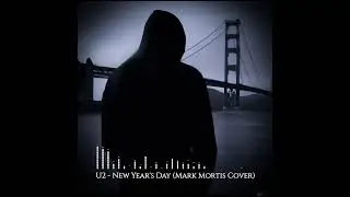 U2 - New Year's Day (Mark Mortis Dark Ambient Ethereal Cover)