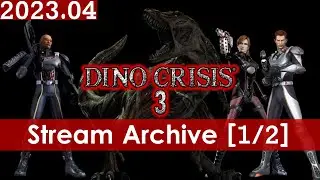 The Dino Crisis 3 Experience [1/2] [Xbox] [Stream Archive]