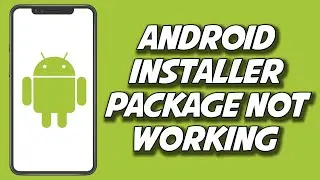 How To Fix Android Package Installer Not Working 2023 (SIMPLE)