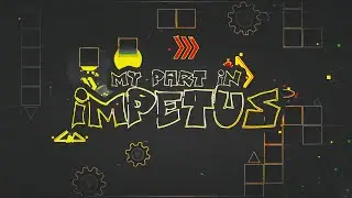 My Part in Impetus // Geometry Dash 2.2