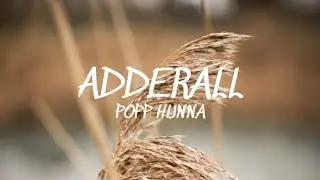 Adderall - Popp Hunna (Lyrics)🎵