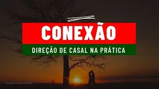 Conexão - direção de casal na prática