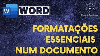 Word - formatações essenciais num documento - parte 1
