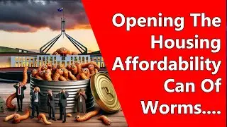 Opening The Housing Affordability Can Of Worms....