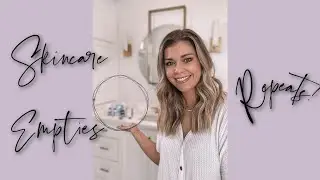 Skincare Empties REPEATS - I keep coming back for more!