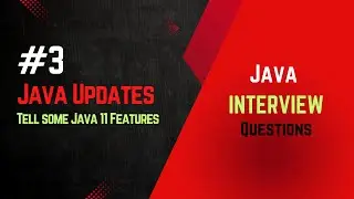 #3 | Java Interview | Java Updates | 5 Java 11 Features You Should Know