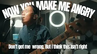 Now You Make Me Angry - Don't Get Me Wrong but I Think This Isn't Right (Cover)