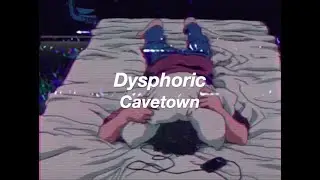 dysphoric - cavetown (lyrics)