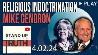 Religious Indoctrination - Stand Up For The Truth w/ Mike Gendron