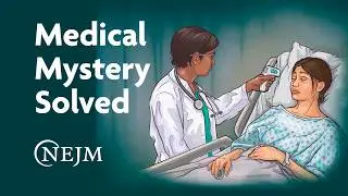 Medical Mystery Solved – The Road Less Traveled | NEJM