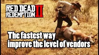 Red Dead Redemption 2 The fastest way to improve the level of vendors
