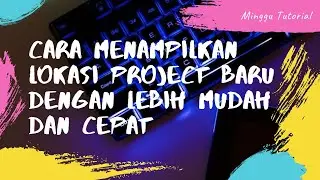 Rahasia Visual Studio: Cara Menampilkan Lokasi Project Baru dengan Lebih Mudah dan Cepat