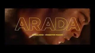 ARADA / Burak Deniz - Hissediyor musun?
