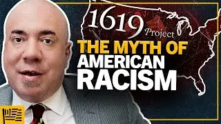 Wilfred Reilly Debunks the 1619 Project View of Racism and Slavery
