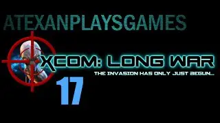 XCom Long War, Beta 15 - 17 - Let's not go that way