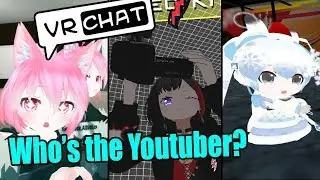 [VRChat] Who's the Youtuber?