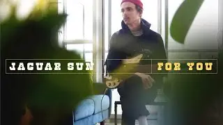 Jaguar Sun - For You (Official Video)