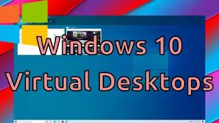 How To Use Virtual Desktops In Windows 10