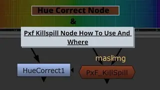 Hue Correct Node || &  || Pxf Killspill Node || How To Use And Where.