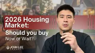 2026 Housing Market: Should You Buy Now or Wait? | John Lee Real Estate