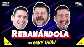 Rebanándola Podcast feat Gary Show. Ep1 T.2