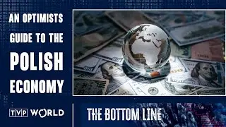 Why Polish economists have reasons to be optimistic | The Bottom Line