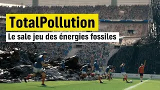 TotalPollution : le sale jeu des énergies fossiles